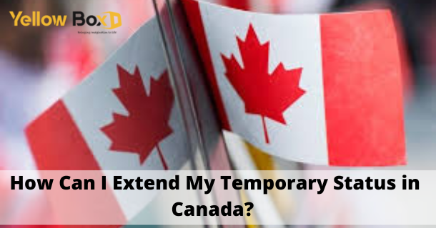 How Can I Extend My Temporary Status in Canada?