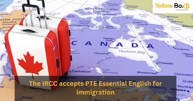 The IRCC accepts PTE Essential English for immigration
